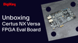 Certus-NX FPGA Eval Board - Unboxing | DigiKey Certus-NX FPGA Eval Board - Unboxing | DigiKey