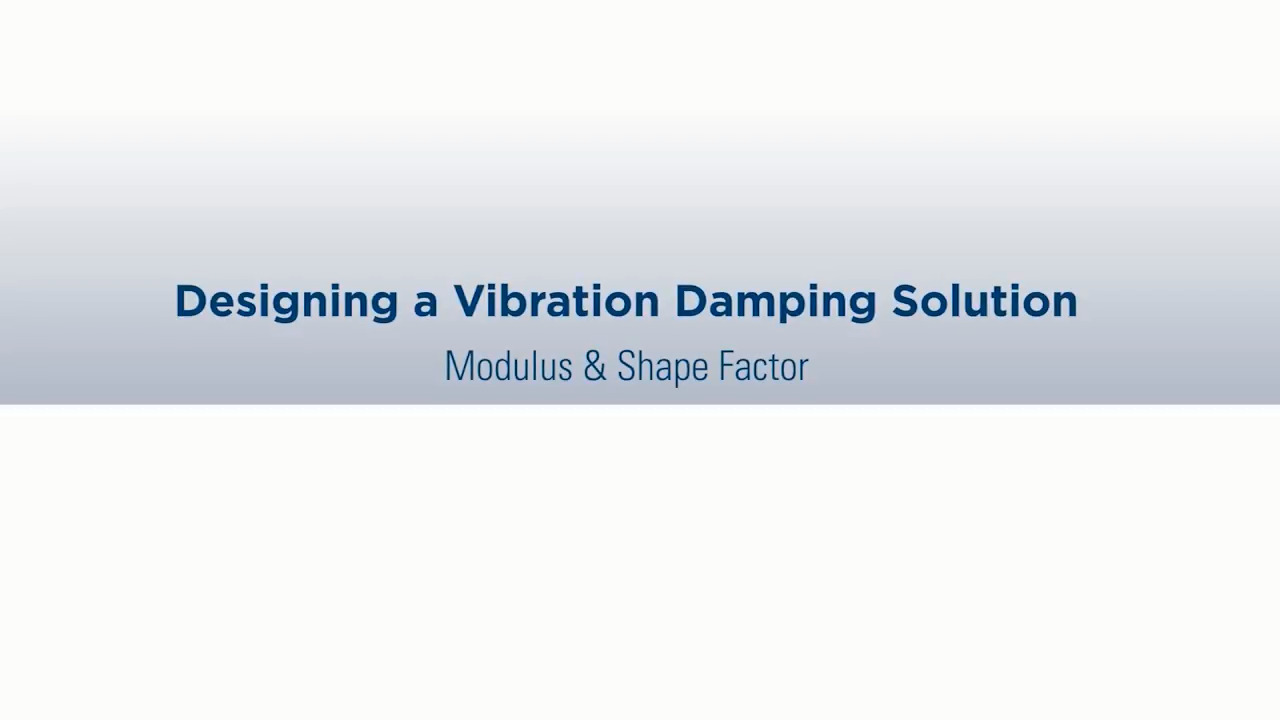 Designing a Vibration Isolation Solution (Part 1): Modulus & Shape Factor