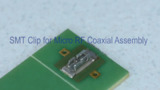 How to Use MP-A SMT Clip and Grounding Clamp for Micro RF Coaxial Harness / I-PEX How to Use MP-A SMT Clip and Grounding Clamp for Micro RF Coaxial Harness / I-PEX