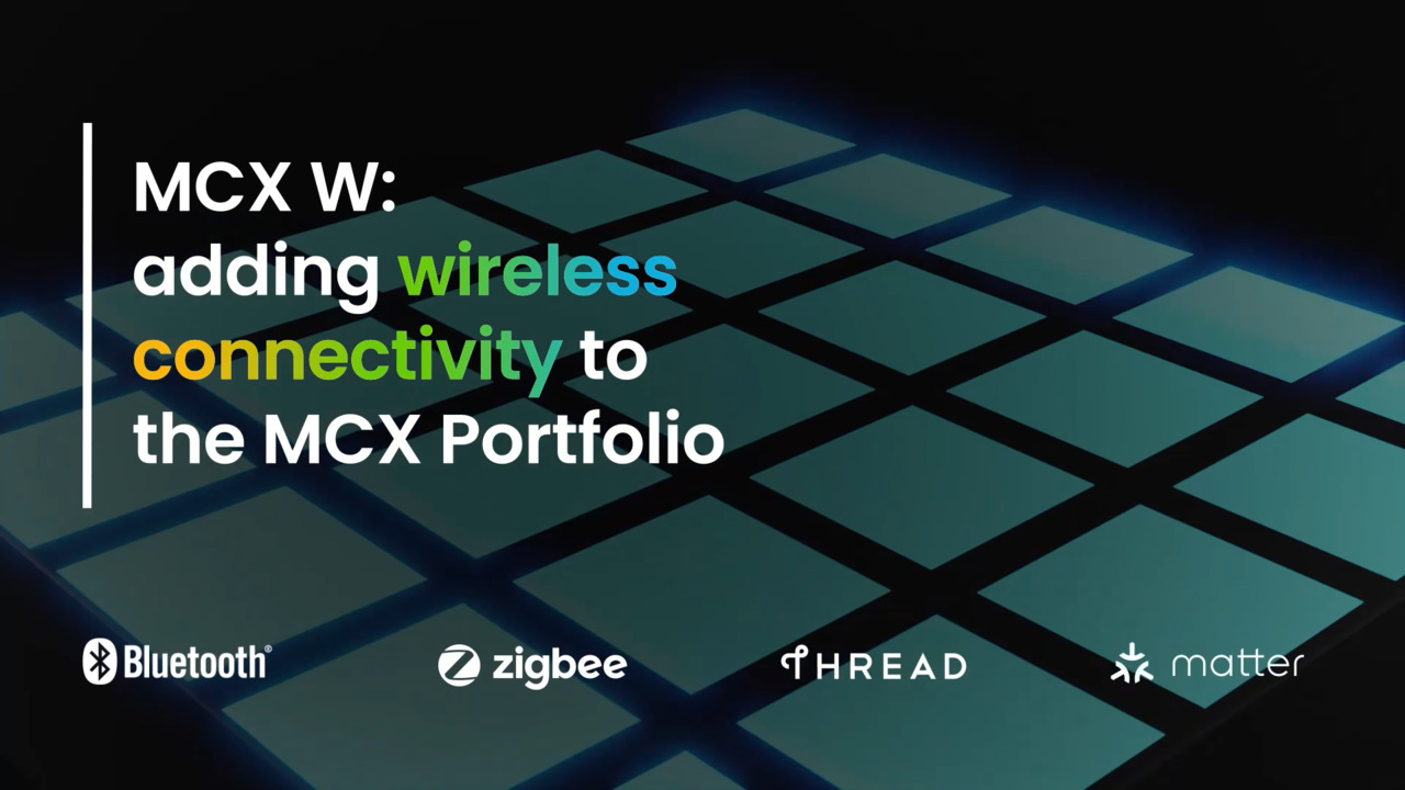 MCX W Series MCUs for Wireless Connectivity