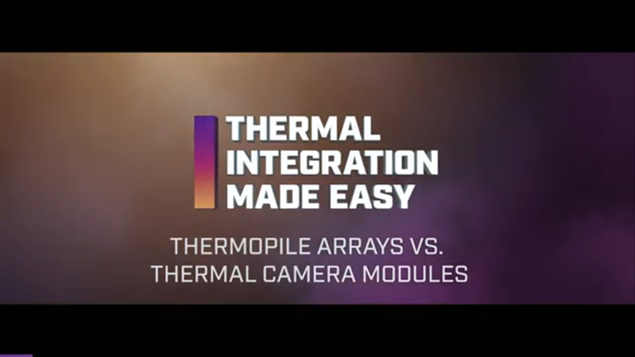 Thermopile Arrays VS Lepton Micro Thermal Camera Module | Thermal Integration Made Easy