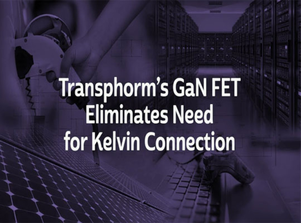 Transphorm’s GaN FET Eliminates Need for Kelvin Connection Ver 1 0