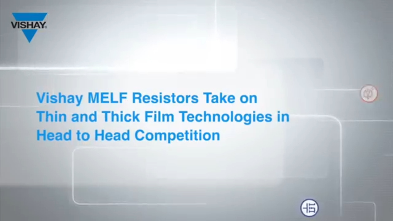 Resistors: Vishay MELF Resistors Take on Thin &Thick Film Technologies in Head to Head Competition