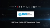 SMT Low Profile PTC Resettable Fuses | First Look SMT Low Profile PTC Resettable Fuses | First Look