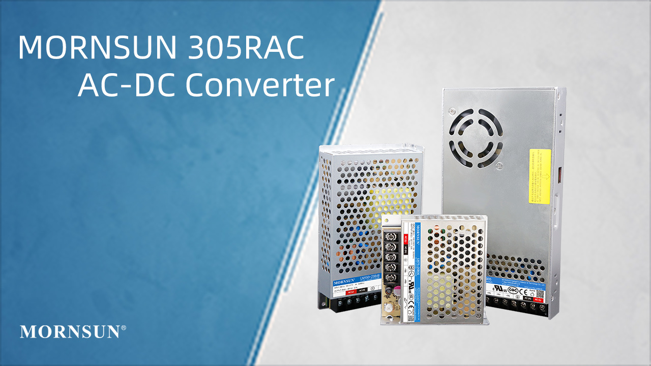 MORNSUN 305RAC AC-DC Converter - Reliable under All Conditions
