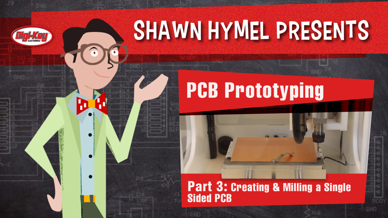 Create PCBs for Rapid Prototyping – Part 3 – Creating & Milling a Single Sided PCB – Maker.io Tutorial | DigiKey