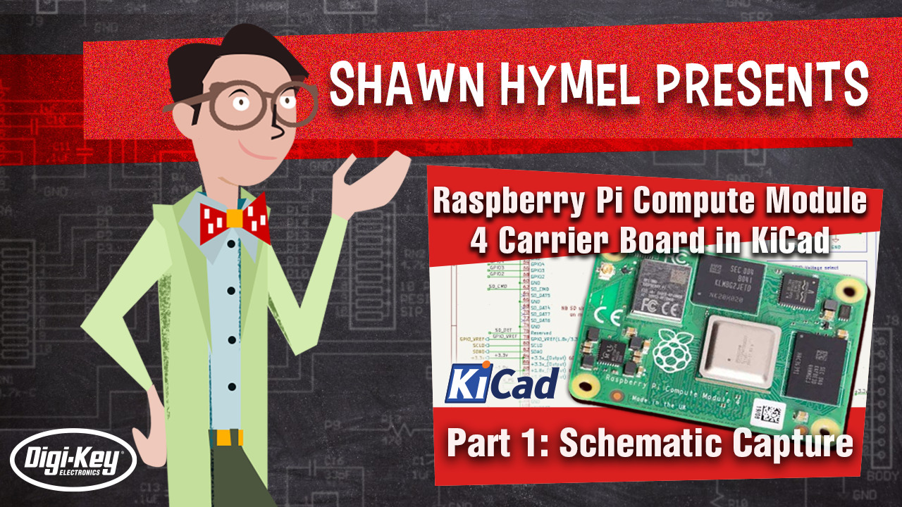 How to Make a Raspberry Pi Compute Module 4 Carrier Board in KiCad - Part 1 | DigiKey