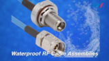Waterproof (IP68 Rated) RF Cable Assemblies Waterproof (IP68 Rated) RF Cable Assemblies