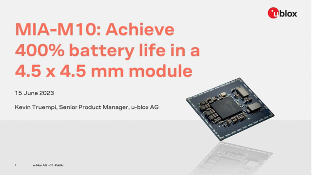 Webinar: MIA-M10 GPS: Achieve 400% battery life in a 4.5 x 4.5 mm module
