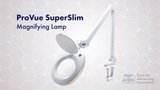 ProVue SuperSlim Magnifying Lamps ProVue SuperSlim Magnifying Lamps