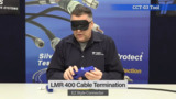 LMR 400 Termination Blindfolded LMR 400 Termination Blindfolded