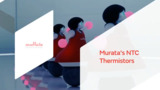 Temperature Sensing & Control with Murata High Performance NTC Thermistors Temperature Sensing & Control with Murata High Performance NTC Thermistors