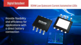 Digital Datasheet - ROHM's Low Quiescent Current Automotive LDOs Digital Datasheet - ROHM's Low Quiescent Current Automotive LDOs