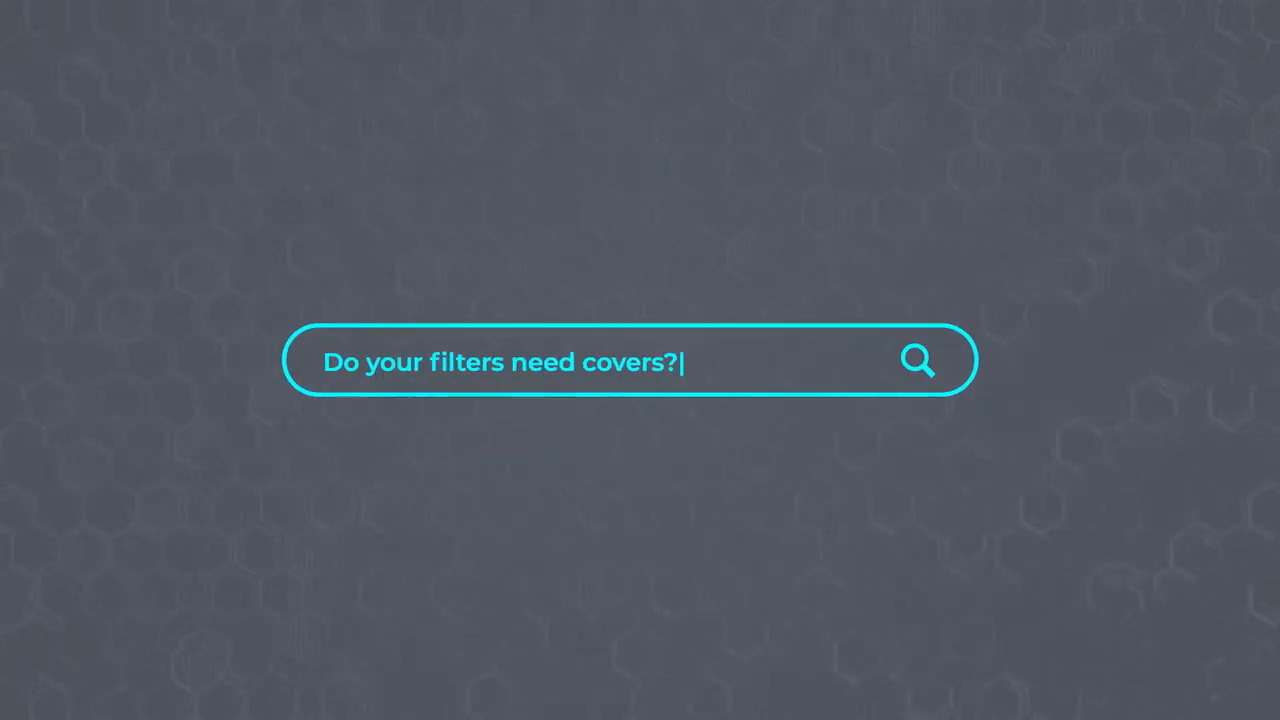 Do Filters Need Covers?