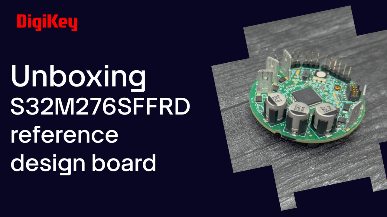 NXP S32M276FFRD - Unboxing | DigiKey