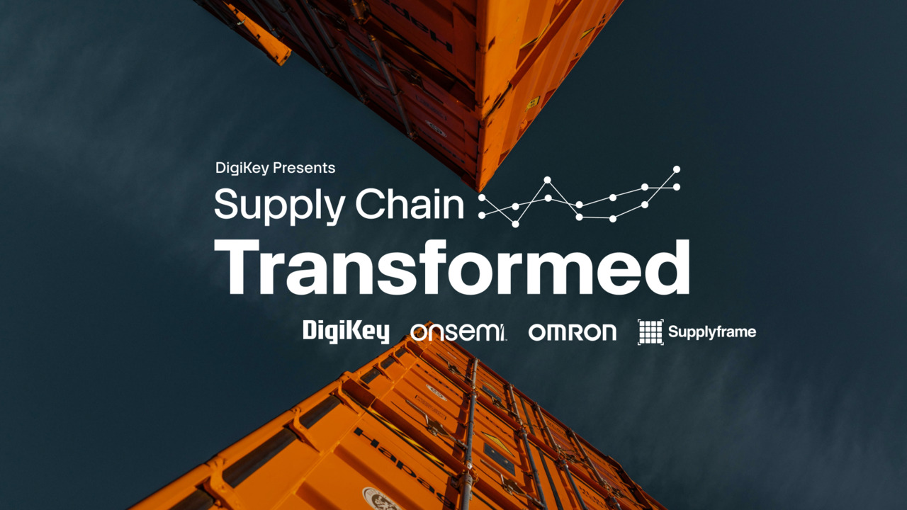 Optimizing Supply Chain Logistics - Supply Chain Transformed S3 E1 | DigiKey