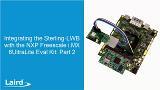 Integrating the Sterling-LWB with Freescale UltraLite Eval Kit: Part 2 Integrating the Sterling-LWB with Freescale UltraLite Eval Kit: Part 2