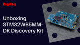 STM32WB5MM-DK Discovery Kit - Unboxing | DigiKey STM32WB5MM-DK Discovery Kit - Unboxing | DigiKey