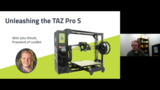 Unleashing the TAZ Pro S Unleashing the TAZ Pro S