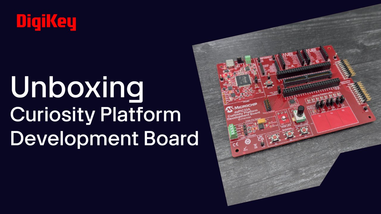 Curiosity Platform Development Board - Unboxing | DigiKey