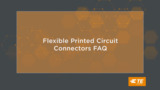 Flexible Printed Circuit Connectors FAQ Flexible Printed Circuit Connectors FAQ