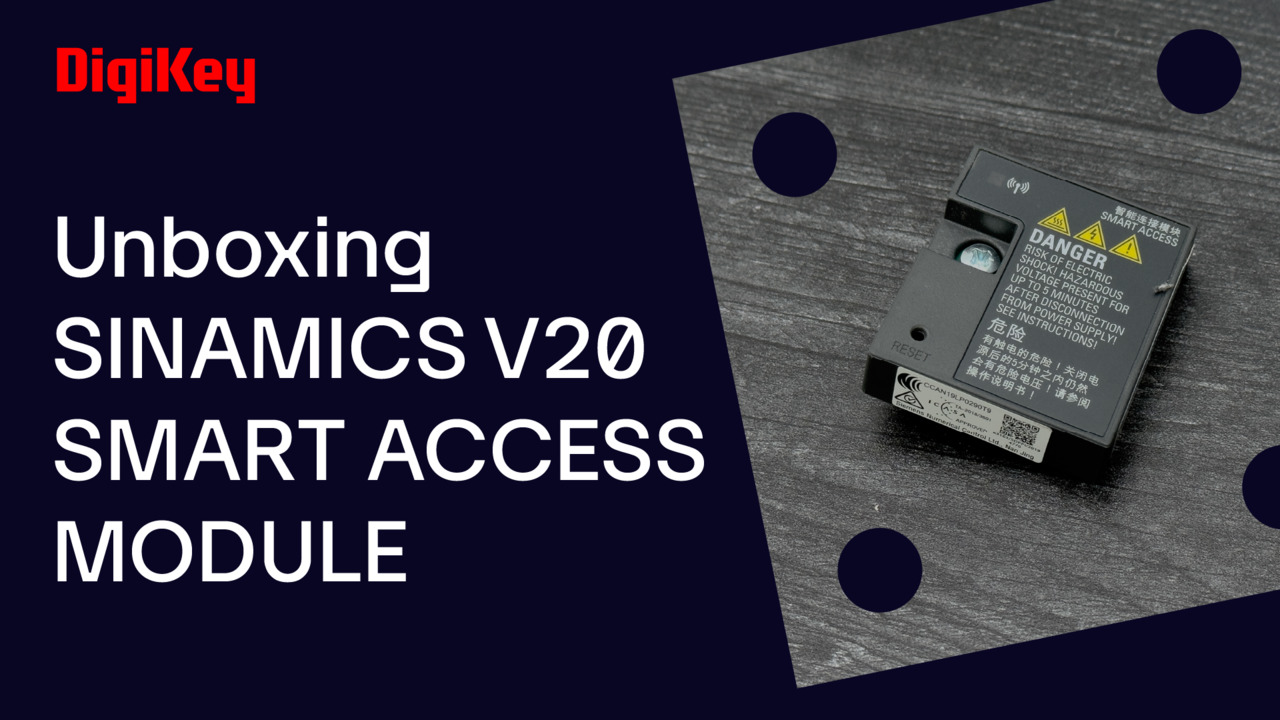 Siemens Sinamics V20 Smart Access Module - Unboxing | DigiKey