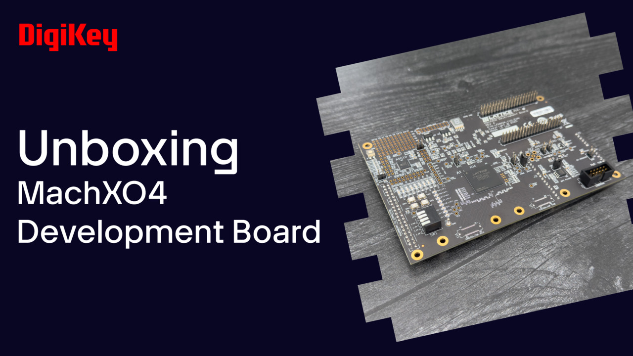 Lattice Semiconductor MachXO4 - Unboxing | DigiKey