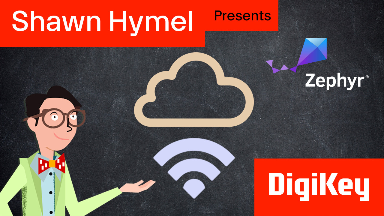 Introduction to Zephyr Part 11: WiFi and IoT | DigiKey