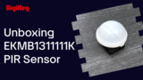 EKMB1311111K PIR Sensor - Unboxing | DigiKey EKMB1311111K PIR Sensor - Unboxing | DigiKey