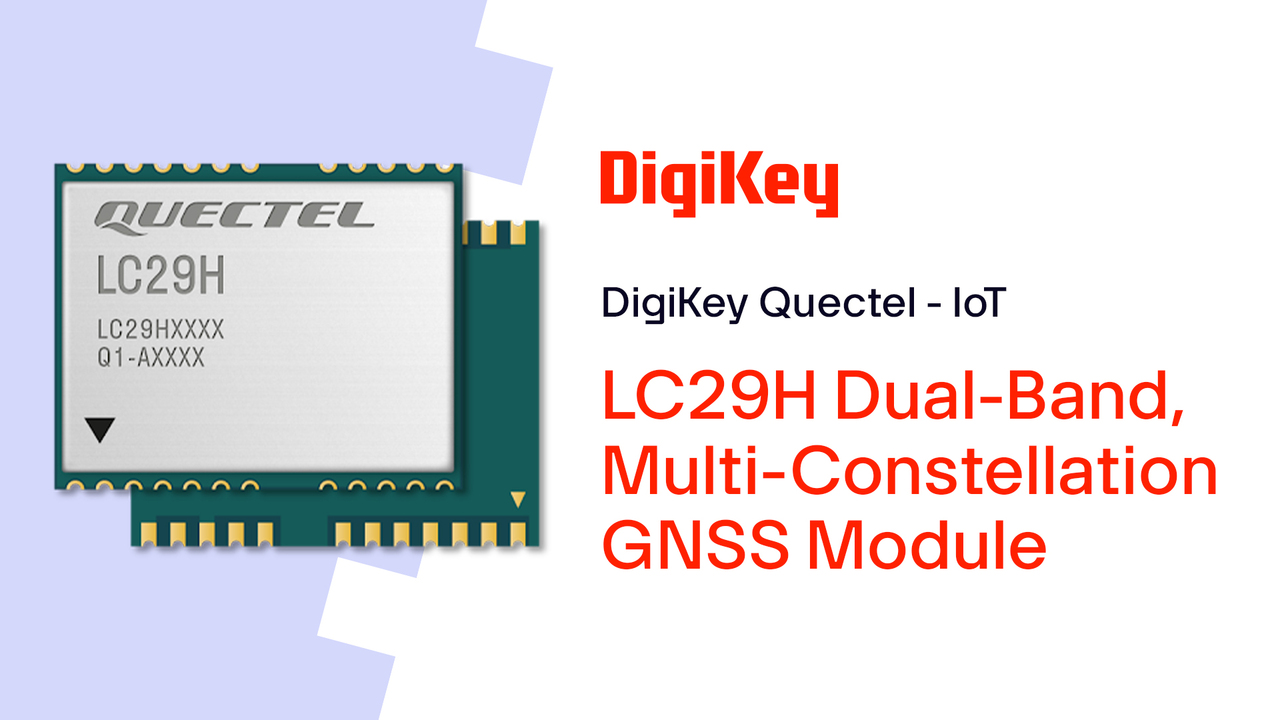 Quectel LC29H Dual-Band, Multi-Constellation GNSS Module PIO  | DigiKey