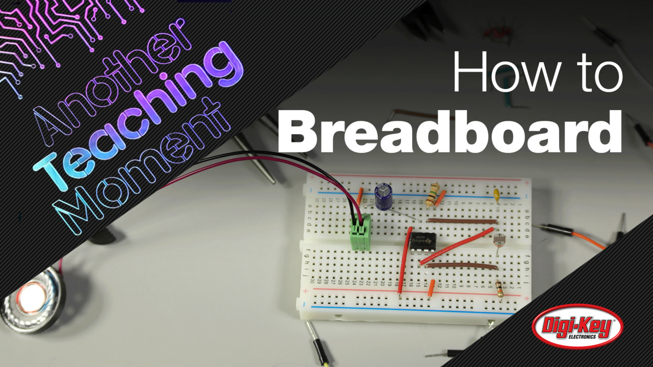 How to Breadboard  - Another Teaching Moment | DigiKey Electronics