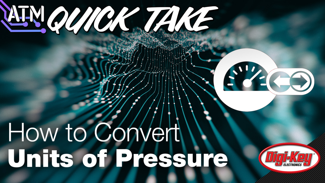 How to Convert Different Units of Pressure – ATM Quick Take | DigiKey