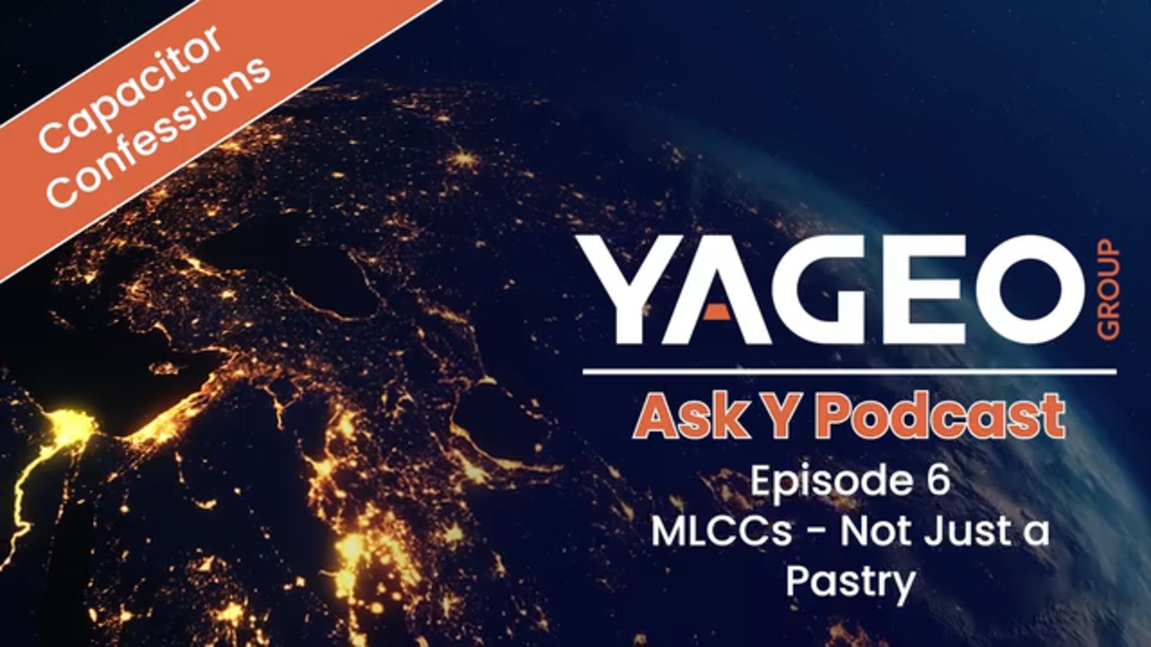 Ask Y - Capacitor Confessions – MLCCs Podcast – Episode 6