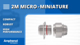 2M Micro-Miniature Connectors 2M Micro-Miniature Connectors