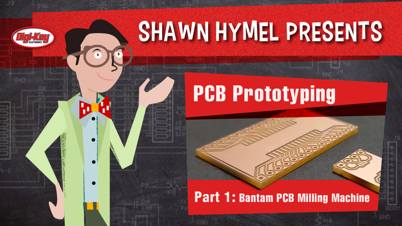Create PCBs for Rapid Prototyping – Part 1 – Setting up a Bantam Tools PCB Milling Machine – Maker.io Tutorial | DigiKey