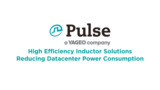 Pulse Electronics High Efficiency Inductor Solutions Help Reduce Datacenter Power Consumption