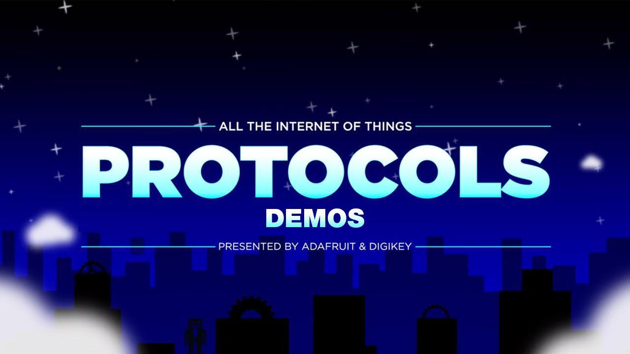 All the Internet of Things – Episode 2A – Protocols: Demos – AdaFruit | DigiKey