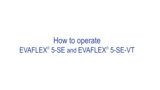 How to Operate EVAFLEX® 5-SE and EVAFLEX® 5-SE VT / FFC/FPC Connectors / I-PEX How to Operate EVAFLEX® 5-SE and EVAFLEX® 5-SE VT / FFC/FPC Connectors / I-PEX