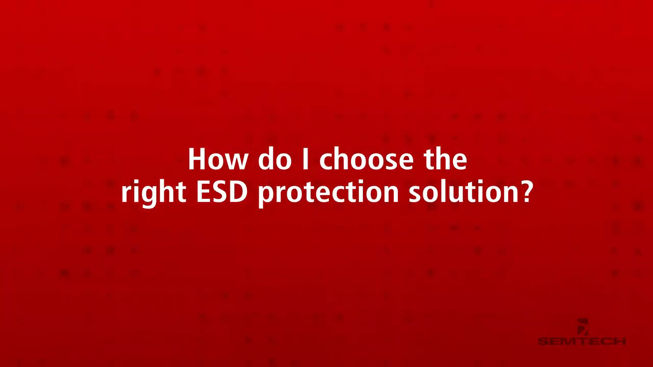 How to Choose the Right ESD Protection Solution