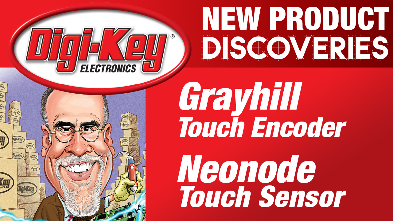 Grayhill and Neonode New Product Discoveries Episode 21 