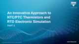 Vishay Thermistors Electronic Simulation Part 2: An Innovative Approach (continued) Vishay Thermistors Electronic Simulation Part 2: An Innovative Approach (continued)