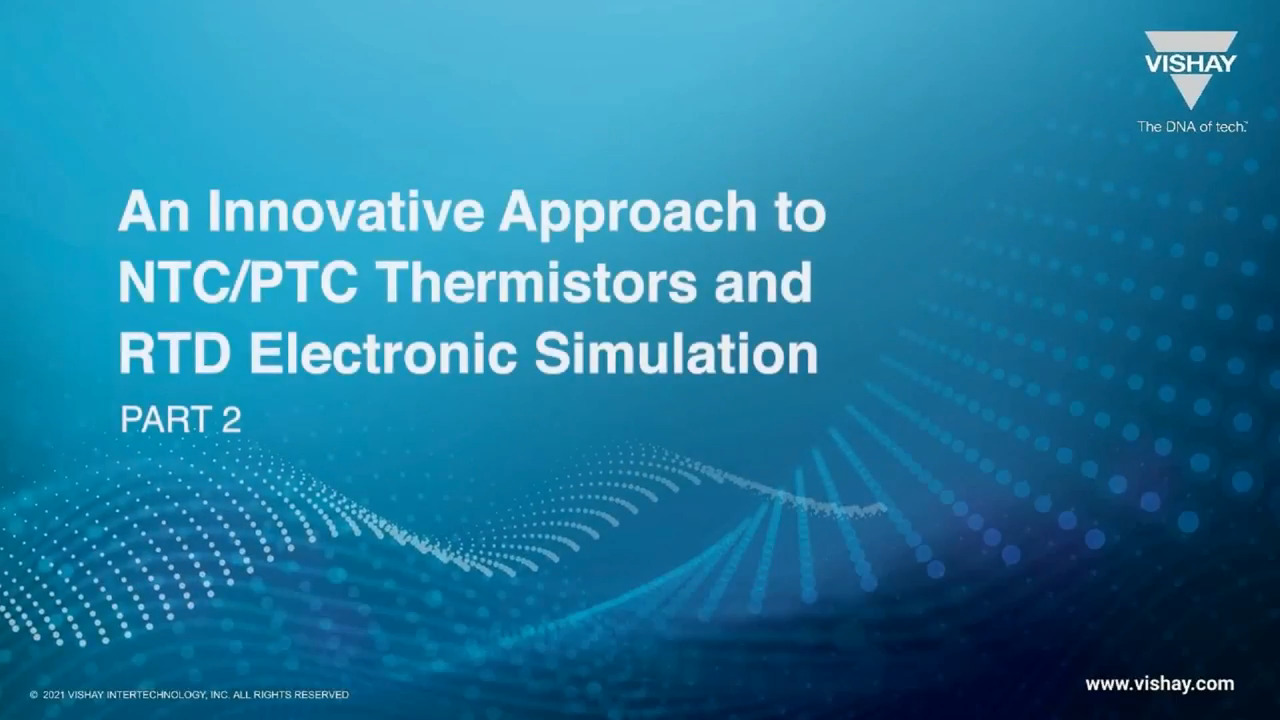 Vishay Thermistors Electronic Simulation Part 2: An Innovative Approach (continued)