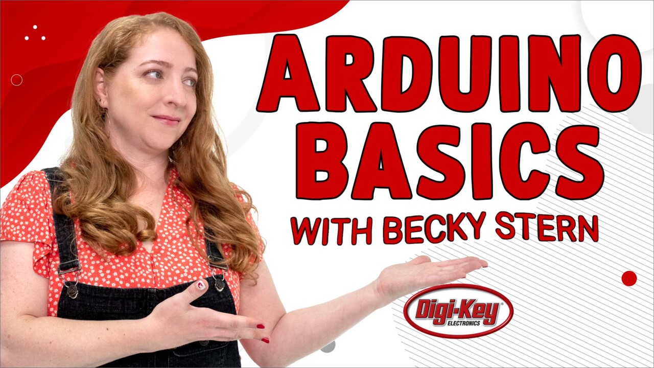 Arduino Basics - Electronics with Becky Stern | DigiKey