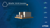 TDK’s Ultra-small µPOL DC-DC Power Converter TDK’s Ultra-small µPOL DC-DC Power Converter