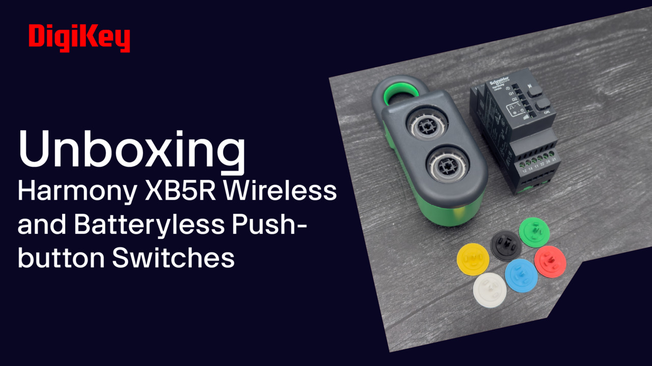 Harmony XB5R Wireless and Batteryless Pushbutton Switches - Unboxing | DigiKey