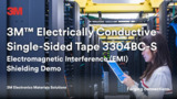 3M™ Electrically Conductive Single-Sided Tape 3304BC-S EMI Shielding Demo 3M™ Electrically Conductive Single-Sided Tape 3304BC-S EMI Shielding Demo