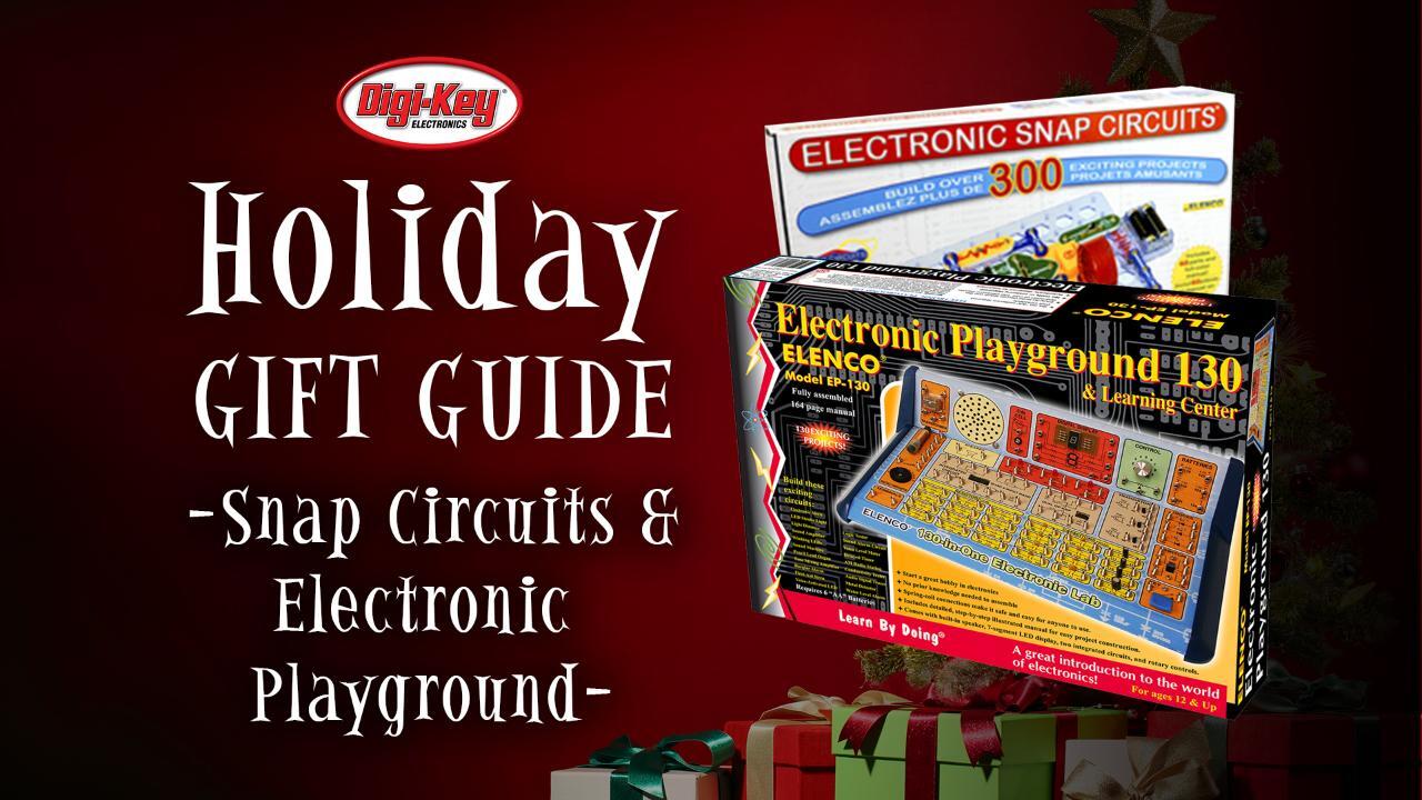 2017 DigiKey Holiday Gift Guide - Snap Circuits and Electronic Playground