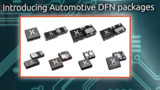 Introducing Automotive DFN packages Introducing Automotive DFN packages