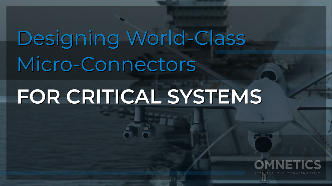 Omnetics: world-class connectors for your critical connections