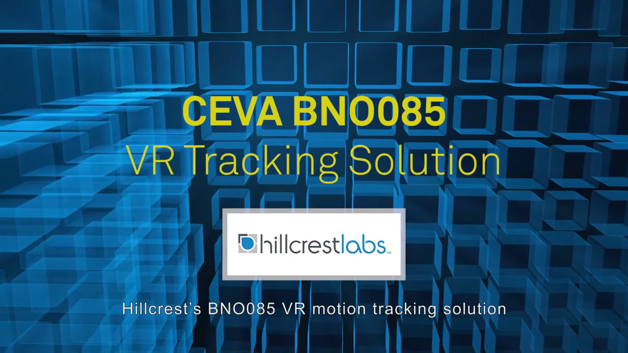 CEVA HillcrestLabs BNO085 Motion Tracking Solution for VR